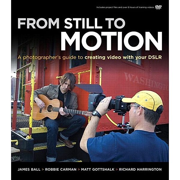 From Still to Motion, James Ball, Robbie Carman, Matt Gottshalk