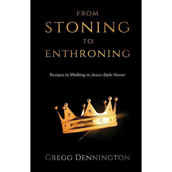 From Stoning to Enthroning, Gregg Dennington