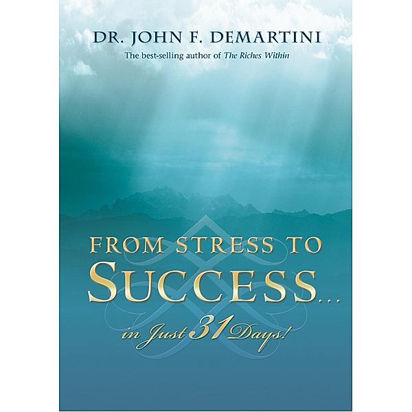 From Stress to Success in Just 31 Days!, John F. Demartini