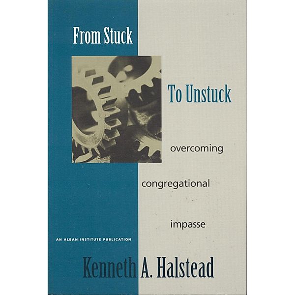 From Stuck to Unstuck, Kenneth A. Halstead