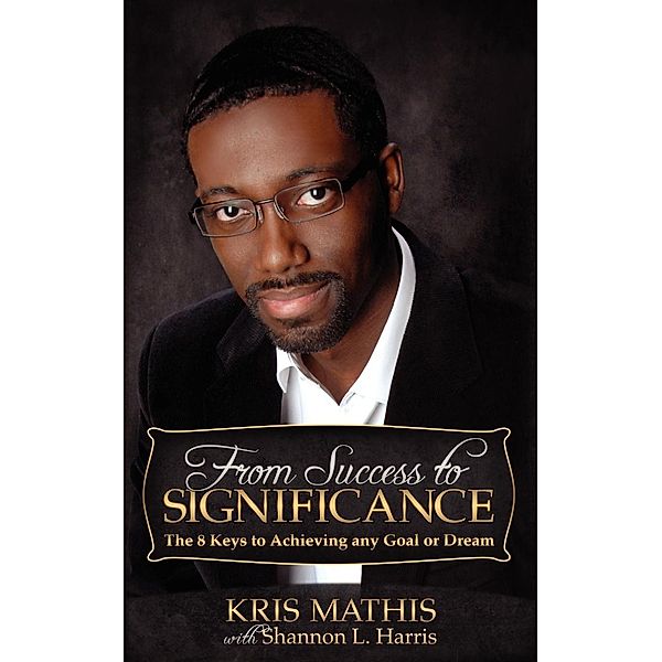 From Success to Significance, Kris Mathis, Shannon L. Harris