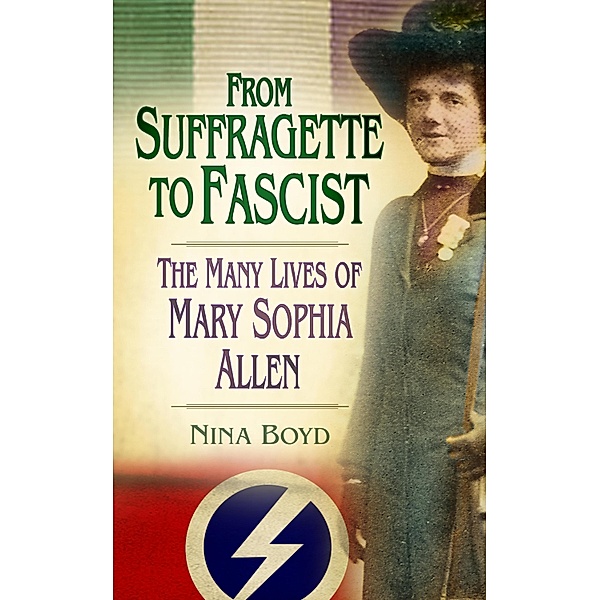 From Suffragette to Fascist, Nina Boyd