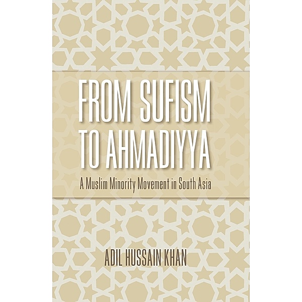 From Sufism to Ahmadiyya, Adil Hussain Khan