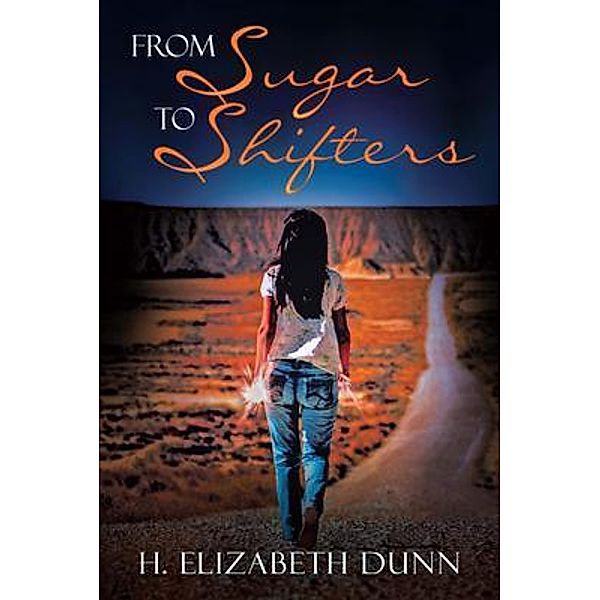 From SUGAR to SHIFTERS / West Point Print and Media LLC, H. Elizabeth Dunn
