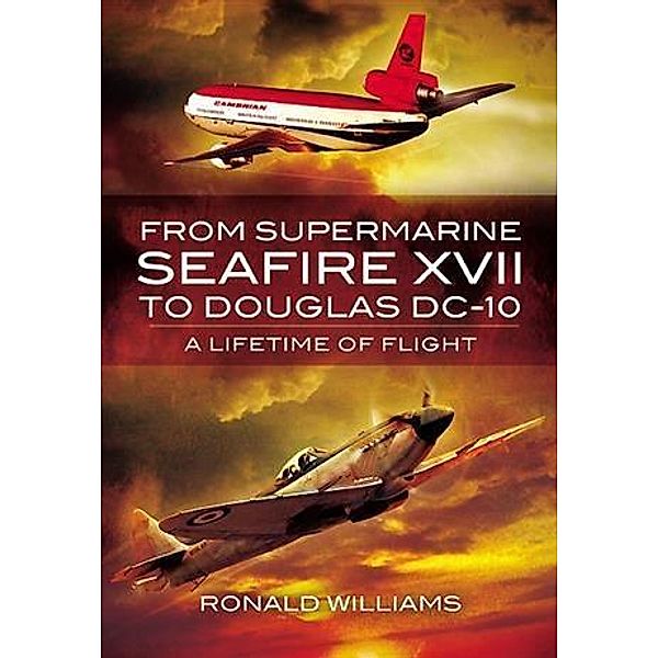 From Supermarine Seafire XVII to Douglas DC-10, Ronald Williams