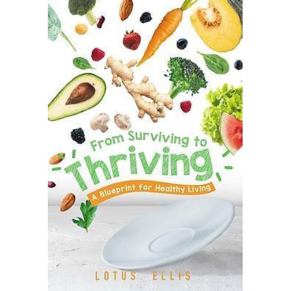 From Surviving to Thriving / Rushmore Press LLC, Lotus Ellis
