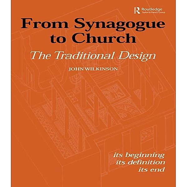 From Synagogue to Church: The Traditional Design / Routledge Jewish Studies Series, John Wilkinson