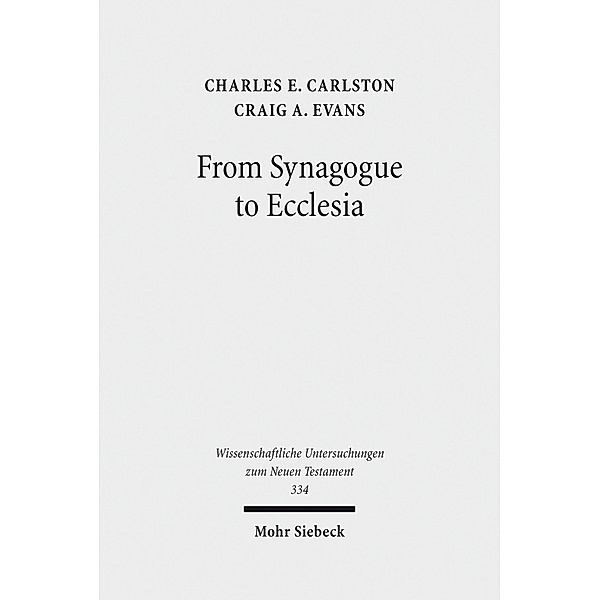From Synagogue to Ecclesia, Charles E. Carlston, Craig A. Evans