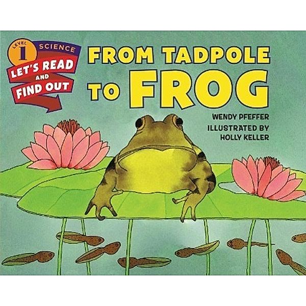 From Tadpole to Frog, Wendy Pfeffer