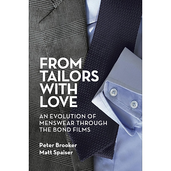 From Tailors with Love: An Evolution of Menswear Through the Bond Films (color ebook), Peter Brooker, Matt Spaiser