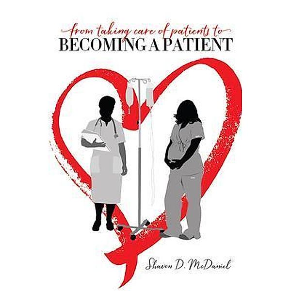 From Taking Care of Patients to Becoming a Patient, Shavon McDaniel