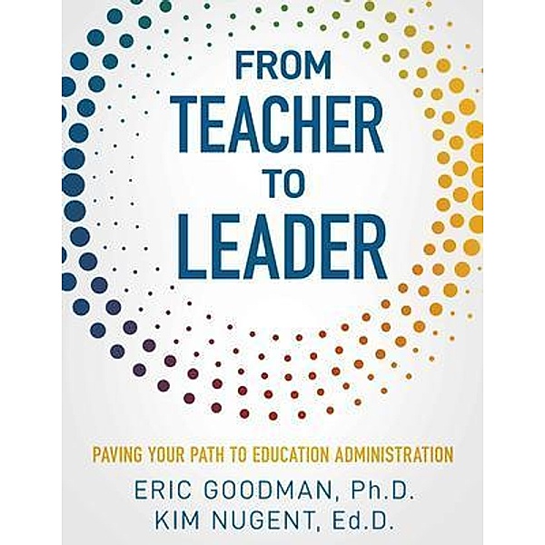 From Teacher To Leader, Eric Goodman, Kim Nugent