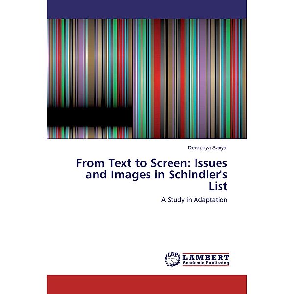 From Text to Screen: Issues and Images in Schindler's List, Devapriya Sanyal