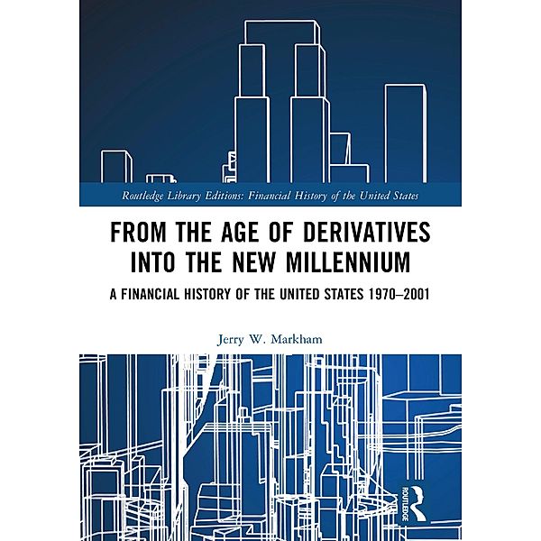 From the Age of Derivatives into the New Millennium, Jerry W. Markham