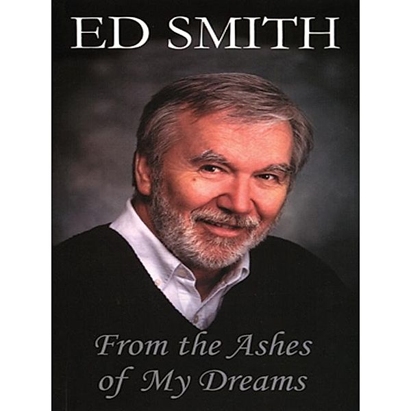 From the Ashes of My Dreams, Ed Smith