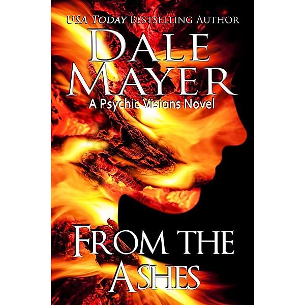 From the Ashes / Psychic Visions Bd.16, Dale Mayer
