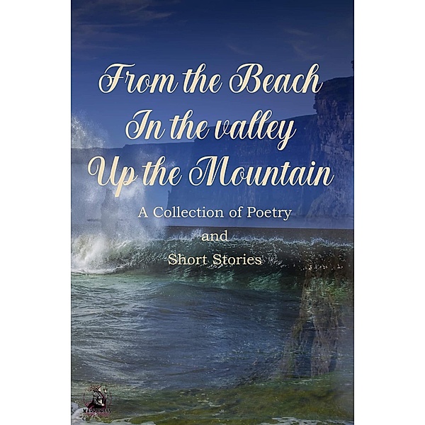 From the Beach, In the Valley, Up the Mountain Anthology, Ireland Lorelei, Marisa Newbery, Mazikeen Quinn, Binod Dawadi, Kanwal Preet Baidwan, Tamsyn Beard, Cassandra Jones