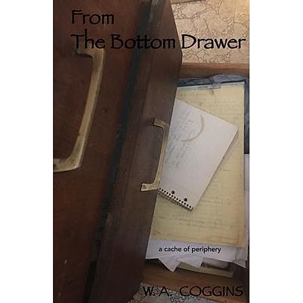 From the Bottom Drawer, William Coggins