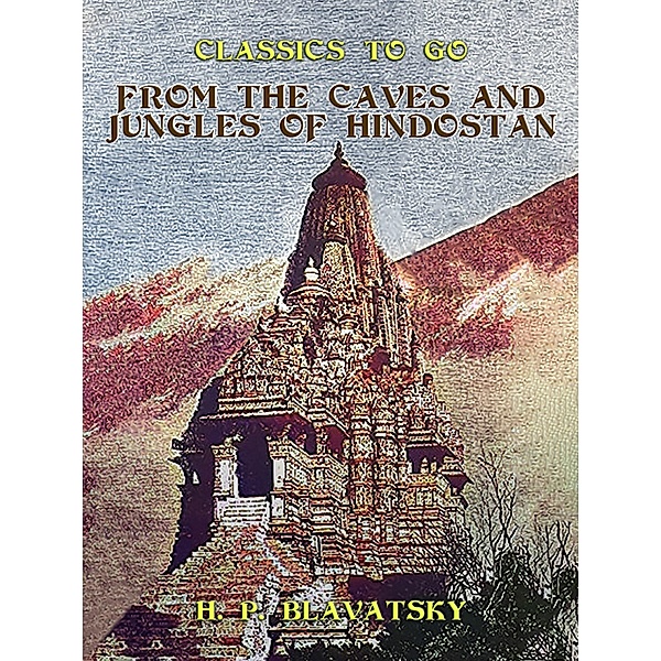 From the Caves and Jungles of Hindostan, H. P. Blavatsky