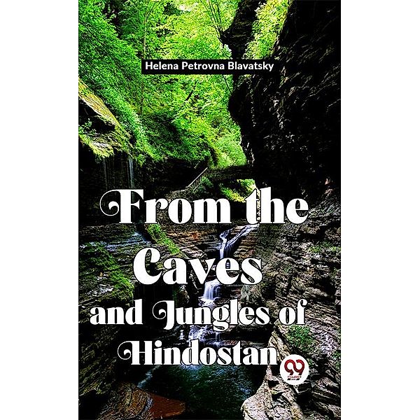 From The Caves And Jungles Of Hindostan, Helena Petrovna Blavatsky