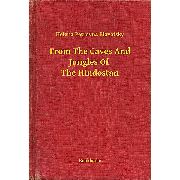 From The Caves And Jungles Of The Hindostan, Helena Petrovna Blavatsky