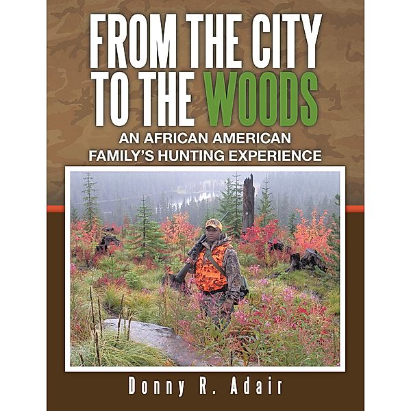 From the City to the Woods, Donny R. Adair