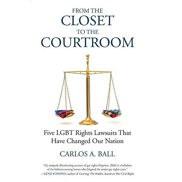 From the Closet to the Courtroom / Queer Ideas/Queer Action Bd.4, Michael Bronski, Carlos A. Ball