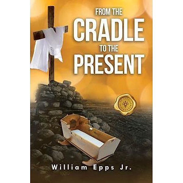 From the Cradle to the Present, William Epps