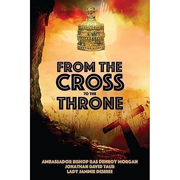 From the Cross to the Throne, Denroy Morgan