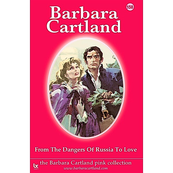 From the Dangers of Russia To Love / The Pink Collection Bd.158, Barbara Cartland