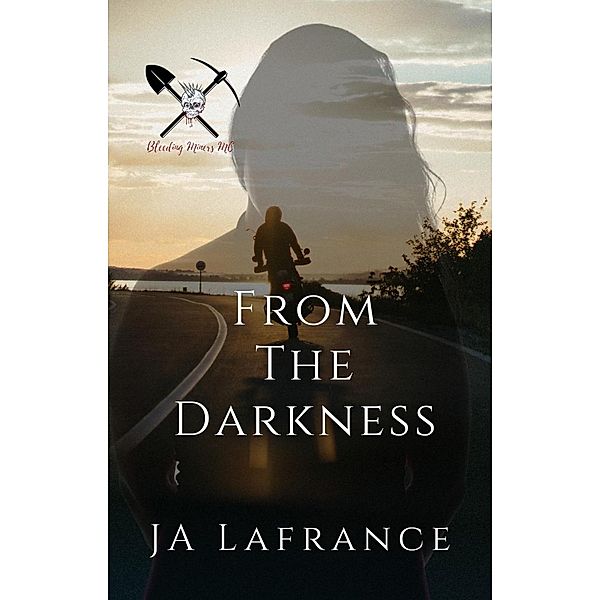 From The Darkness: A Motorcycle Club Romance (Bleeding Miners MC, #1) / Bleeding Miners MC, Ja Lafrance