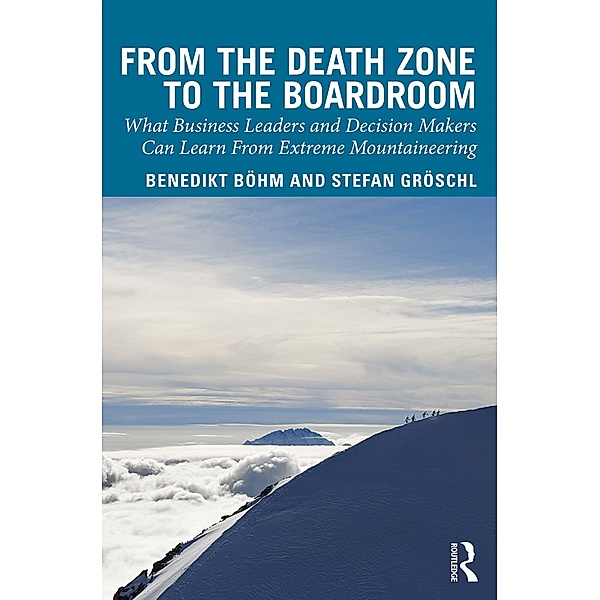 From the Death Zone to the Boardroom, Benedikt Boehm, Stefan Groschl