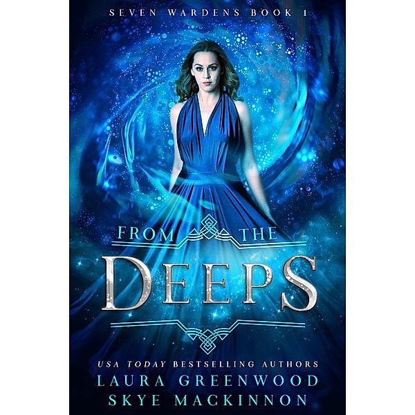 From the Deeps (Seven Wardens, #1) / Seven Wardens, Skye Mackinnon, Laura Greenwood