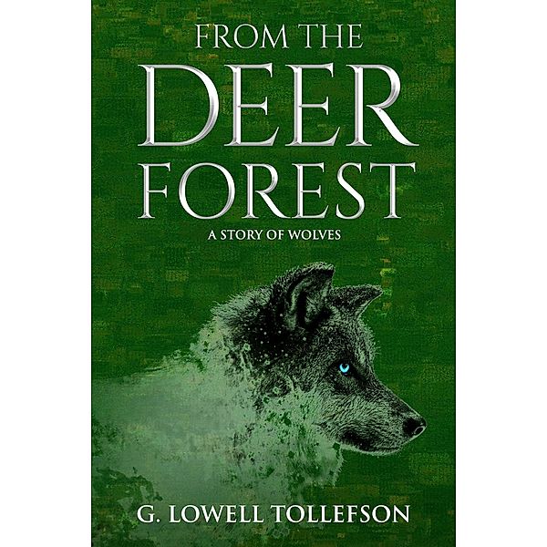 From The Deer Forest, G. Lowell Tollefson