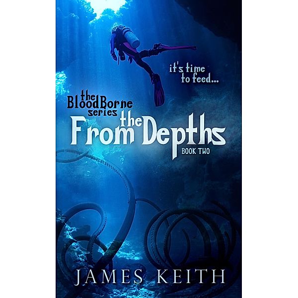 From the Depths (BloodBorne, #2) / BloodBorne, James Keith