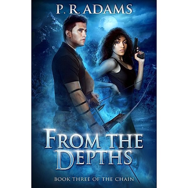From the Depths (The Chain, #3), P R Adams
