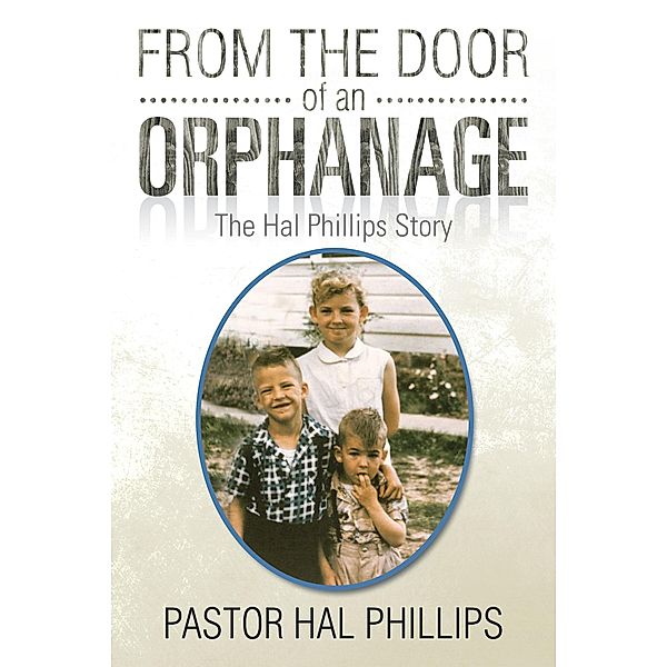 From the Door of an Orphanage, Pastor Hal Phillips