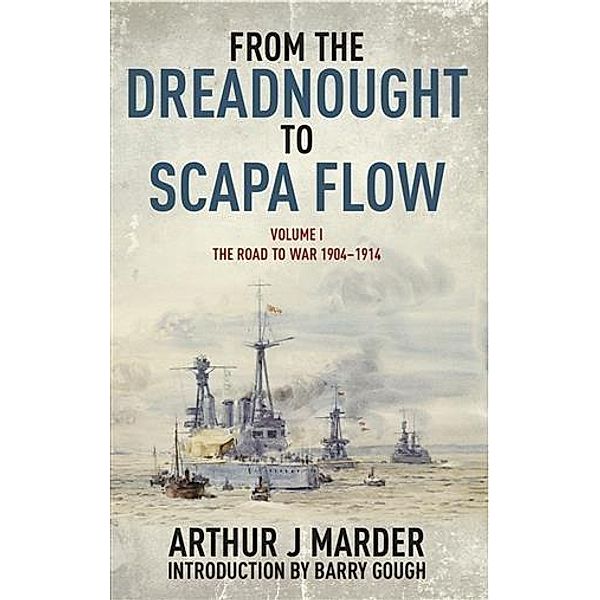 From the Dreadnought to Scapa Flow, Arthur Marder