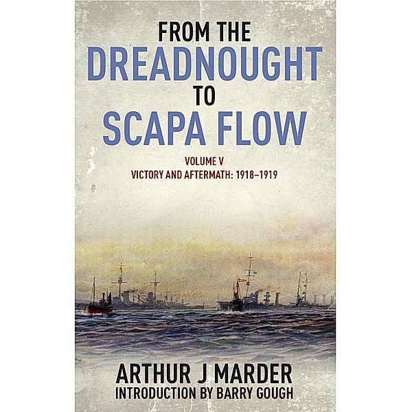 From the Dreadnought to Scapa Flow / Seaforth Publishing, Marder Arthur J Marder