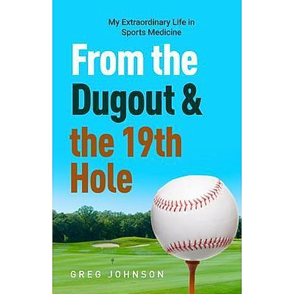 From the Dugout and the 19th Hole, Gregory Johnson