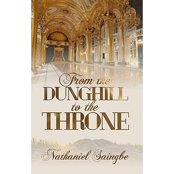 From the Dunghill to the Throne, Nathaniel Saingbe