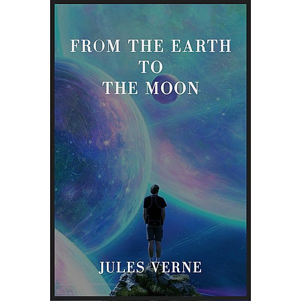 From the Earth to the Moon, Jules Verne