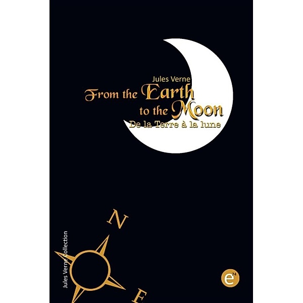 From the Earth to the moon/De la Terre à la lune (Bilingual edition/Édition bilingue), Jules Verne