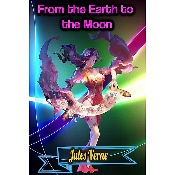 From the Earth to the Moon - Jules Verne, Jules Verne