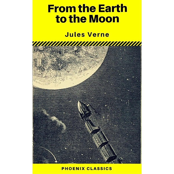 From the Earth to the Moon (Phoenix Classics), Jules Verne, Phoenix Classics