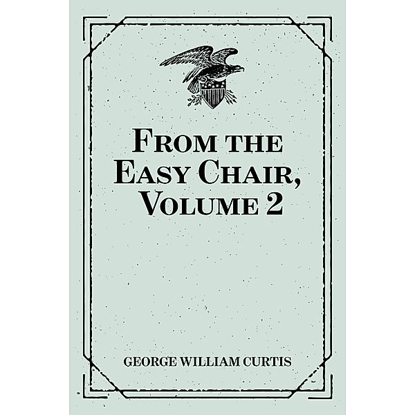From the Easy Chair, Volume 2, George William Curtis
