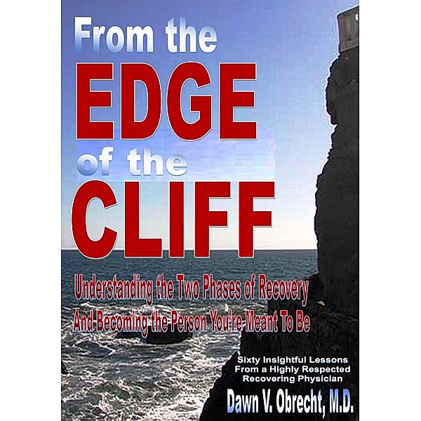 From the Edge of the Cliff:Understanding the Two Phases of Recovery And Becoming the Person You're Meant To Be, M. D Dawn V. Obrecht