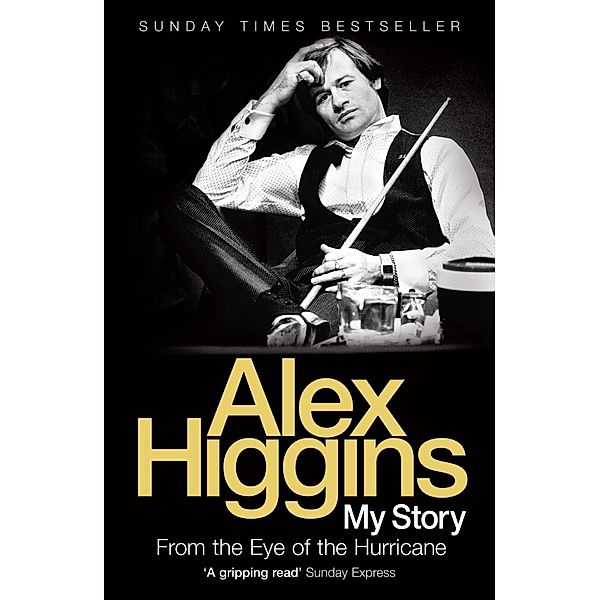 From the Eye of the Hurricane, Alex Higgins