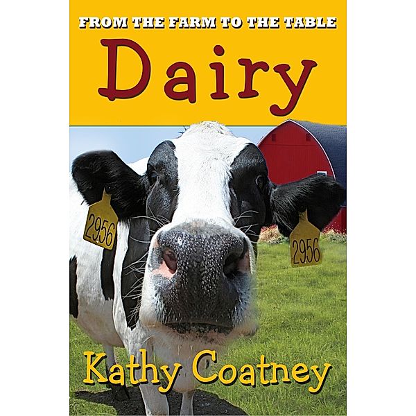 From the Farm to the Table Dairy / From the Farm to the Table, Kathy Coatney