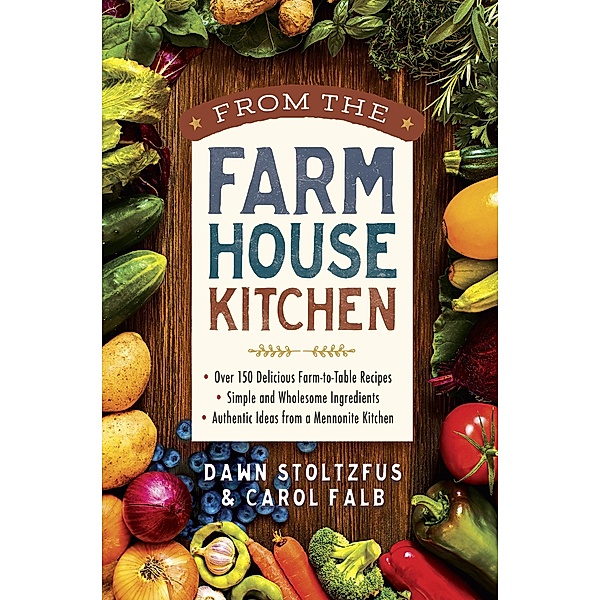 From the Farmhouse Kitchen, Dawn Stoltzfus